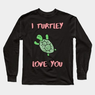 I turtley love you Long Sleeve T-Shirt